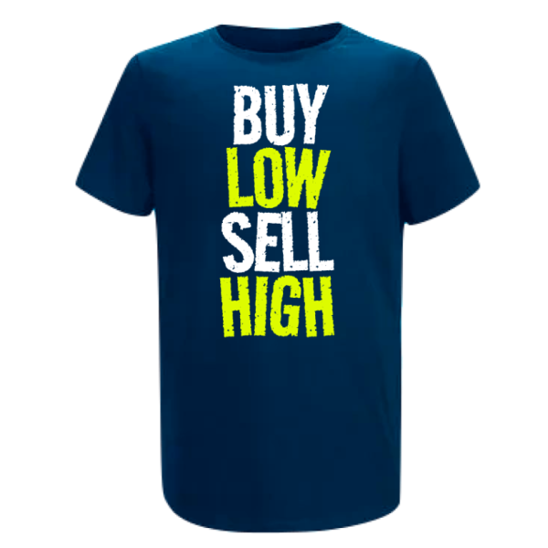 BUY LOW SELL HIGH T-SHIRT